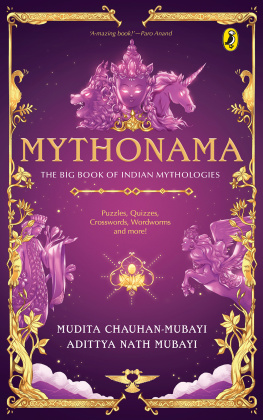 Mudita Chauhan-Mubayi - Mythonama: The Big Book of Indian Mythologies