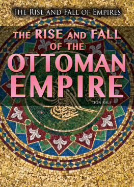 Don Rauf The Rise and Fall of the Ottoman Empire