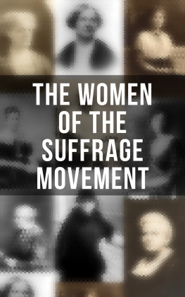 Jane Addams - The Women of the Suffrage Movement: Autobiographies & Biographies of the Most Influential Suffragettes