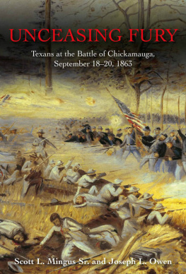 Scott L. Mingus Unceasing Fury: Texans at the Battle of Chickamauga, September 18-20, 1863