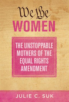 Julie C. Suk - We the Women: The Unstoppable Mothers of the Equal Rights Amendment