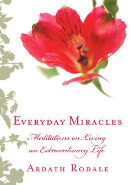 Ardath Rodale - Everyday Miracles: Meditations on Living an Extraordinary Life