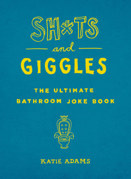 Katie Adams Sh*ts and Giggles: The Ultimate Bathroom Joke Book