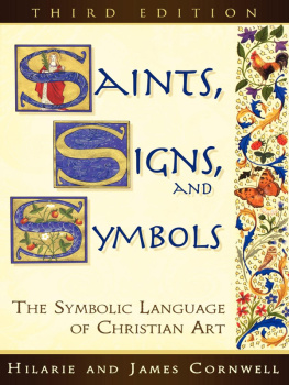 Hilarie Cornwell Saints, Signs, and Symbols: The Symbolic Language of Christian Art