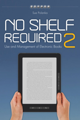 Sue Polanka - No Shelf Required 2: Use and Management of Electronic Books