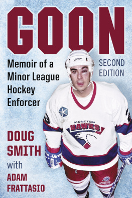 Doug Smith - Goon: Memoir of a Minor League Hockey Enforcer