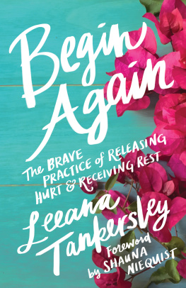 Leeana Tankersley - Begin Again: The Brave Practice of Releasing Hurt and Receiving Rest