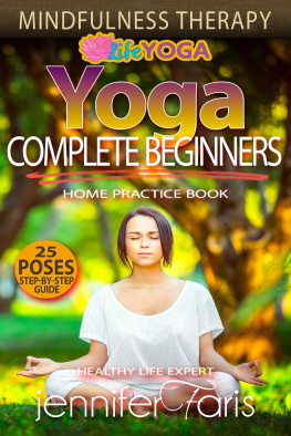 Jennifer Faris - Yoga for Complete Beginners: Mindfulness Therapy: How to Lose Weight Fast, Healthy Living, Intermittent Fasting, Teaching Yoga, Benefits of Yoga