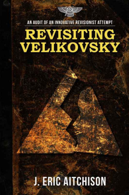 J. Eric Aitchison Revisiting Velikovsky: An Audit of an Innovative Revisionist Attempt