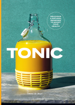 Tanita de Ruijt - Tonic: Delicious and Natural Remedies to Boost Your Health