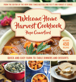 Hope Comerford - Welcome Home Harvest Cookbook: Quick-and-Easy Farm-to-Table Dinners and Desserts