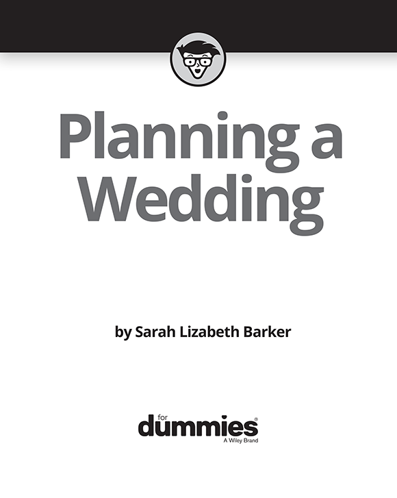 Planning a Wedding For Dummies Published by John Wiley Sons Inc 111 - photo 2