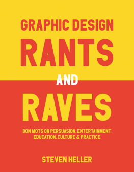 Steven Heller - Graphic Design Rants and Raves: Bon Mots on Persuasion, Entertainment, Education, Culture, and Practice