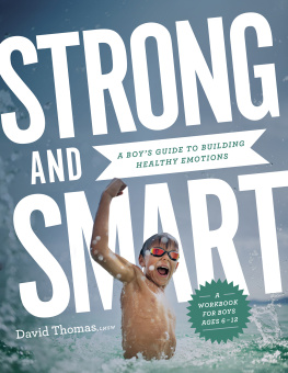 David Thomas Strong and Smart: A Boys Guide to Building Healthy Emotions