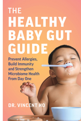 Dr. Vincent Ho The Healthy Baby Gut Guide: Prevent Allergies, Build Immunity and Strengthen Microbiome Health From Day One