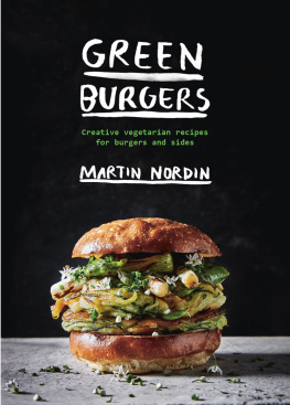 Martin Nordin Green Burgers: Creative Vegetarian Recipes for Burgers and Sides