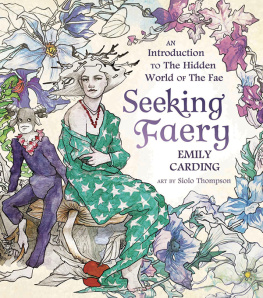 Emily Carding - Seeking Faery: An Introduction to the Hidden World of the Fae