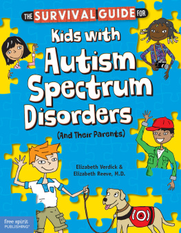 Elizabeth Verdick The Survival Guide for Kids with Autism Spectrum Disorders (and Their Parents)