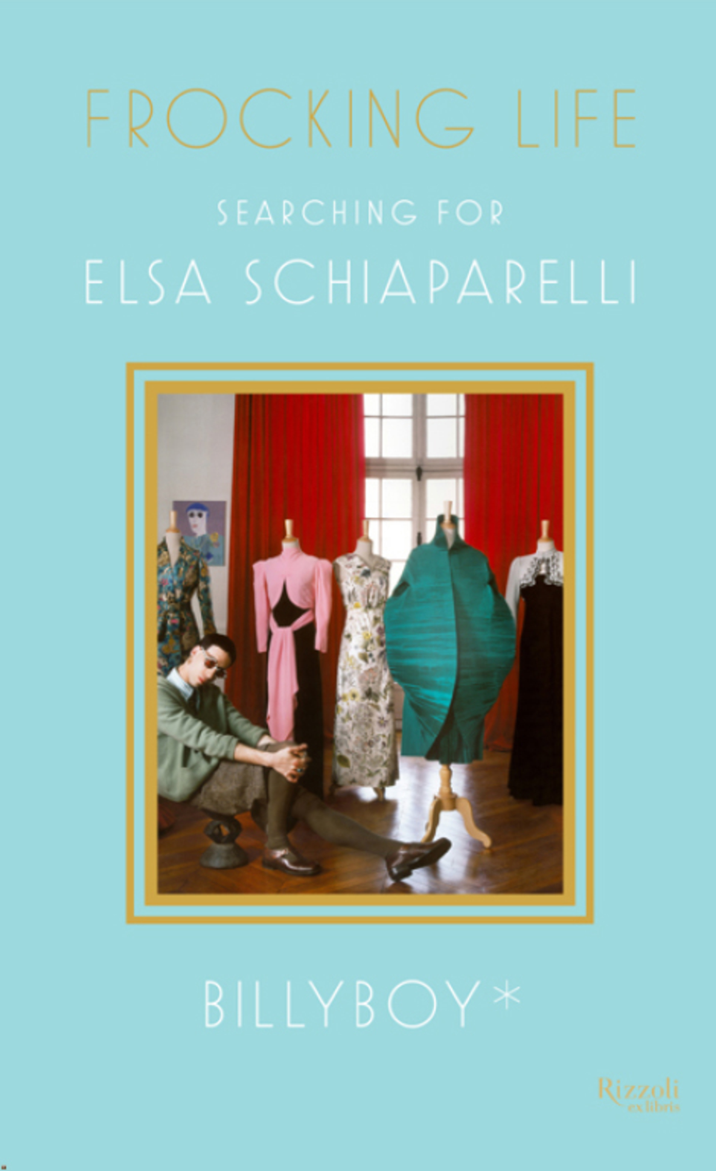 Frocking Life Searching for Elsa Schiaparelli - photo 1