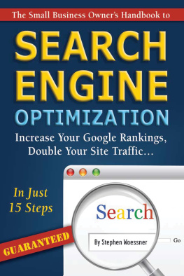 Stephen Woessner - The Small Business Owners Handbook to Search Engine Optimization: Increase Your Google Rankings, Double Your Site Traffic in Just 15 Steps - Guaranteed