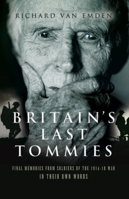 Richard van Emden Britains Last Tommies: Final Memories from Soldiers of the 1914–18 War—In Their Own Words