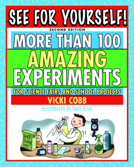 Vicki Cobb - See for Yourself!: More Than 100 Amazing Experiments for Science Fairs and School Projects