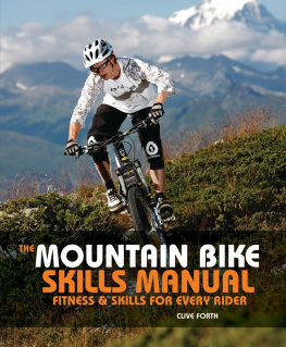 Clive Forth - The Mountain Bike Skills Manual: Fitness and Skills for Every Rider