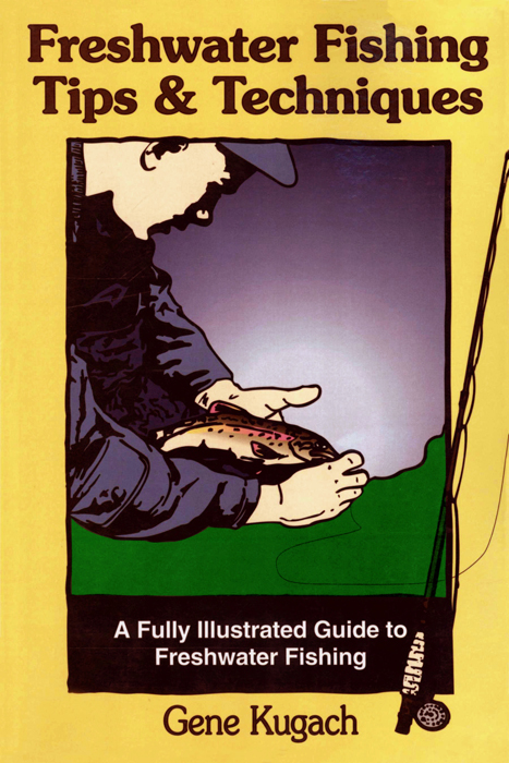 Freshwater Fishing Tips and Techniques Gene Kugach STACKPOLE BOOKS - photo 1