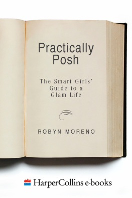 Robyn Moreno Practically Posh: The Smart Girls Guide to a Glam Life