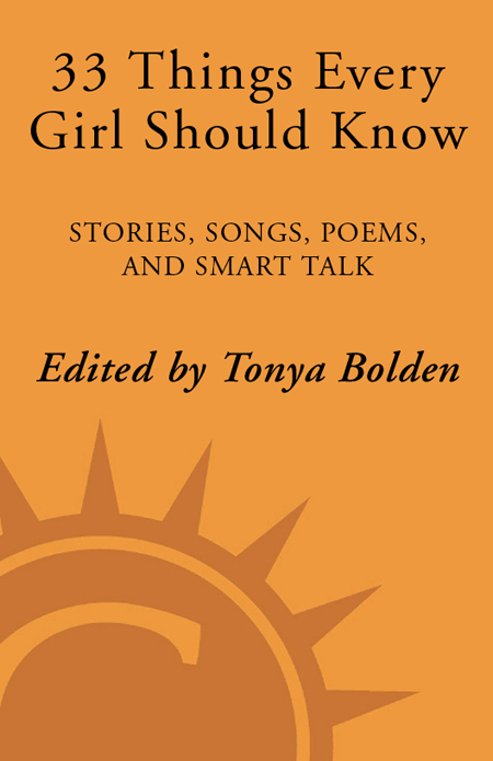 33 Things Every Girl Should Know Stories Songs poems and Smart Talk by 33 Extraordinary Women - photo 1