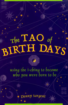 Denny Sargent - The Tao of Birth Days: Using the I-Ching to Become Who You Were Born to Be