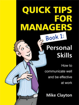 Mike Clayton - Quick Tips For Managers: Personal Skills: How to communicate well and be effective at work