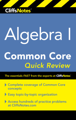 Kimberly Gores CliffsNotes Algebra I Common Core Quick Review