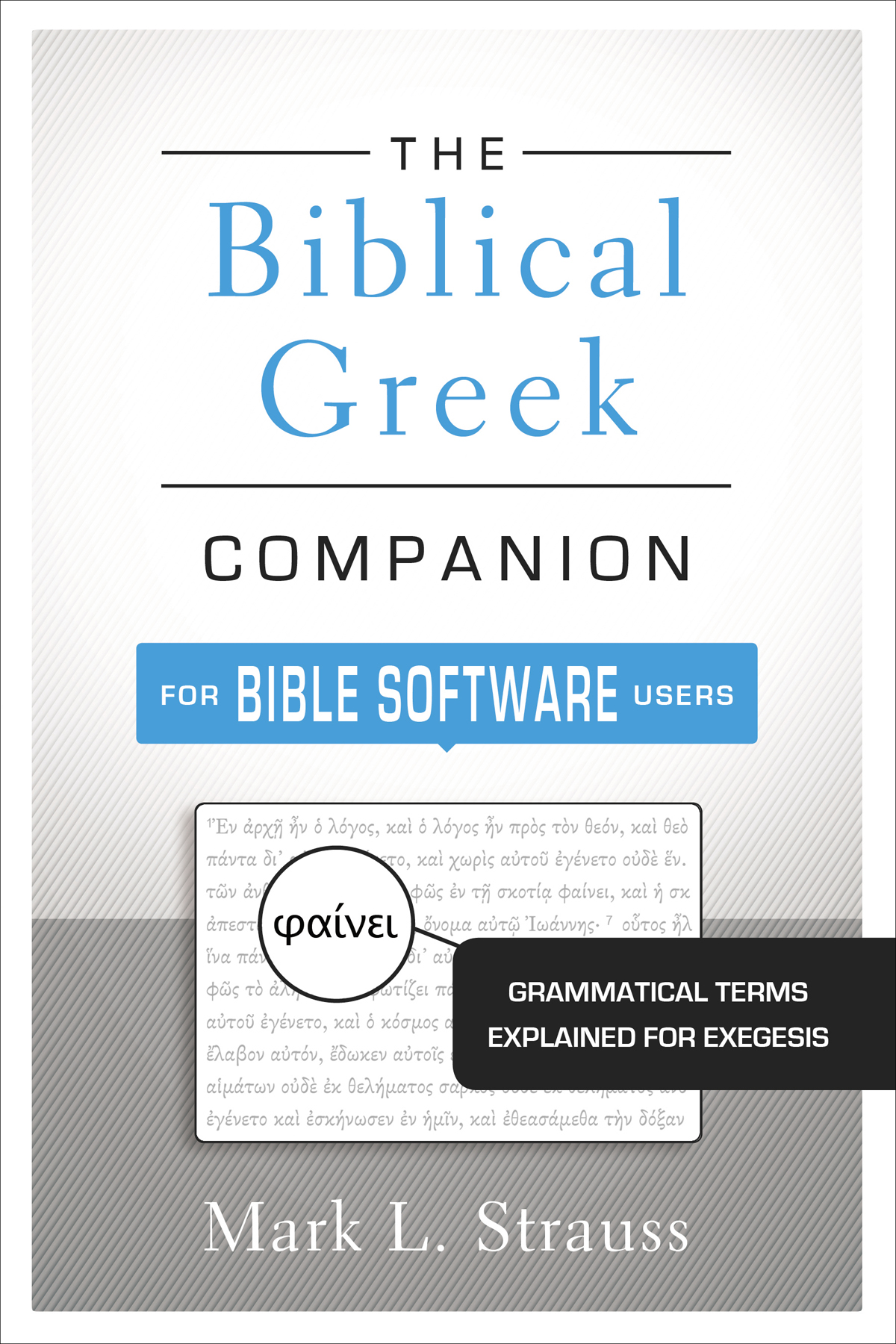 The Biblical Greek Companion for Bible Software Users Grammatical Terms Explained for Exegesis - image 1