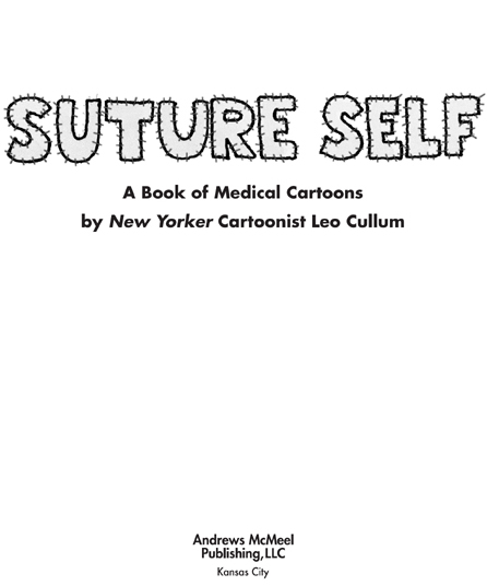 Suture Self copyright 2009 by Leo Cullum All rights reserved No part of this - photo 2