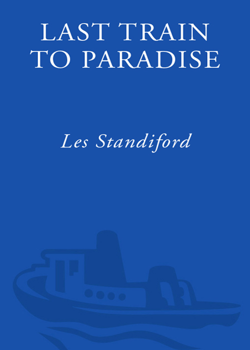 LAST TRAIN to PARADISE Henry Flagler and the Spectacular Rise and Fall of the - photo 1