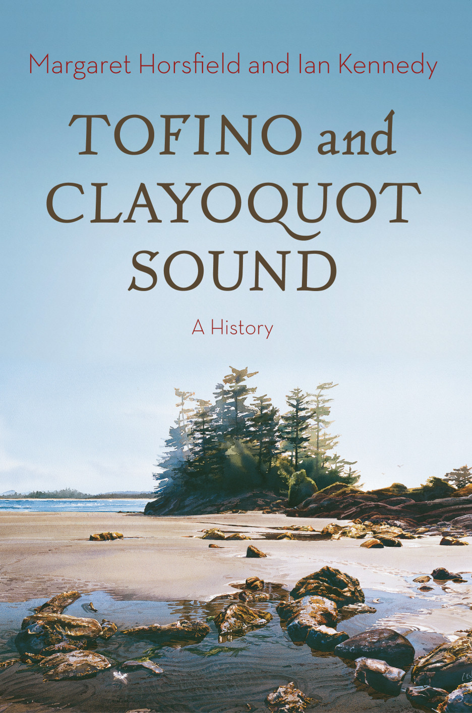 Tofino and Clayoquot Sound A History Margaret Horsfield and Ian Kennedy - photo 1