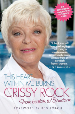 Crissy Rock - This Heart Within Me Burns--From Bedlam to Benidorm (Revised & Updated)