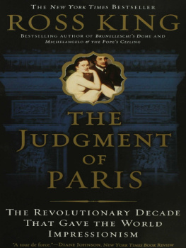 Ross King - The Judgment of Paris: The Revolutionary Decade That Gave the World Impressionism