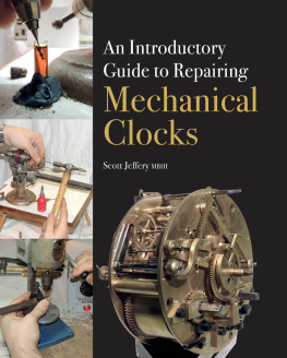 Scott Jeffery - Introductory Guide to Repairing Mechanical Clocks