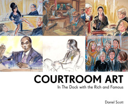 Daniel Scott Courtroom Art: In The Dock with the Rich and Famous