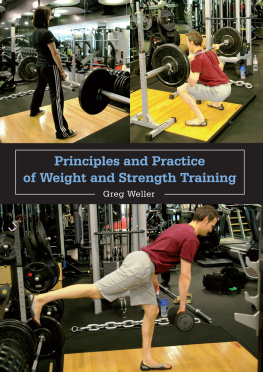 Greg Weller Principles and Practice of Weight and Strength Training