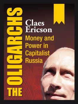 Claes Ericson The Oligarchs: Money and Power in Capitalist Russia