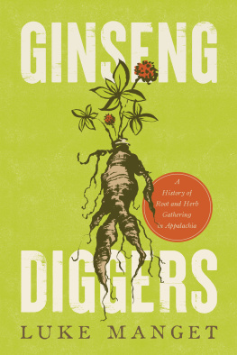 Luke Manget - Ginseng Diggers: A History of Root and Herb Gathering in Appalachia