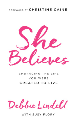 Debbie Lindell - She Believes: Embracing the Life You Were Created to Live