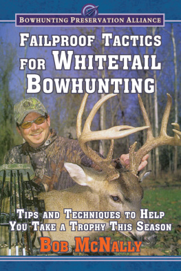 Bob McNally - Failproof Tactics for Whitetail Bowhunting: Tips and Techniques to Help You Take a Trophy This Season