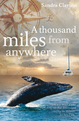 Sandra Clayton - A Thousand Miles from Anywhere: The Claytons Cross the Atlantic and Sail the Caribbean on the Third Leg of Their Voyage