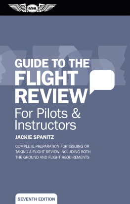 Jackie Spanitz - Guide to the Flight Review For Pilots & Instructors (Ebook--epub Edition): Complete preparation for issuing or taking a flight review including both the ground and flight requirements