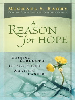 Michael S. Barry - A Reason For Hope: Gaining Strength for Your Fight Against Cancer