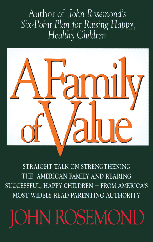 A Family of Value copyright 1995 by John Rosemond All rights reserved No part - photo 1